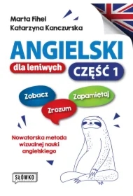 Angielski dla leniwych. Zobacz &ndash; Zrozum &ndash; Zapamiętaj. Nowatorska metoda wizualnej nauki angielskiego