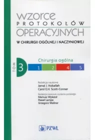 Chirurgia ogólna. Wzorce protokołów operacyjnych w chirurgii ogólnej i naczyniowej. Tom 3