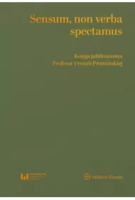 Sensum, non verba spectamus. Księga jubileuszowa Profesor Urszuli Promińskiej