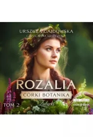 Rozalia. Córki Botanika. Zielarki. Tom 4