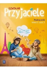 Szkolni przyjaciele. Podręcznik. Klasa 2. Część 2. Edukacja wczesnoszkolna