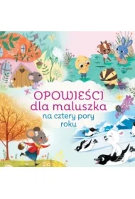 Opowieści dla maluszka na cztery pory roku