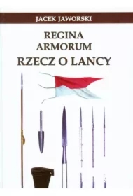 Regina Armorum Rzecz o lancy