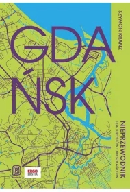 Gdańsk. Nieprzewodnik dla turystów i mieszkańców