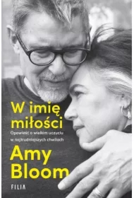 W imię miłości. Opowieść o wielkim uczuciu w najtrudniejszych chwilach