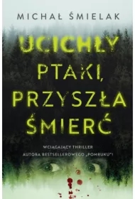 Ucichły ptaki, przyszła śmierć