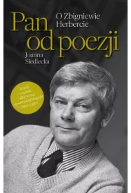 Pan od poezji. O Zbigniewie Herbercie