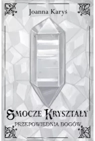 Smocze kryształy. Przepowiednia bogów. Tom 3