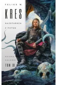 Najstarsza z potęg. Księga Całości. Tom 10