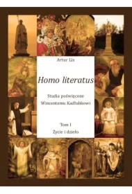 Homo literatus. Studia poświęcone Wincentemu Kadłubkowi. Tom I - Życie i dzieło