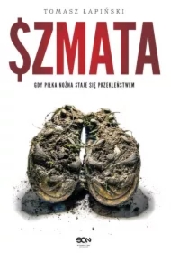 Szmata. Gdy piłka nożna staje się przekleństwem