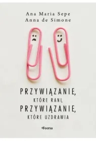 Przywiązanie, które rani, przywiązanie, które uzdrawia