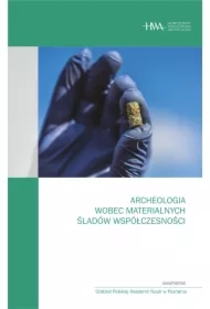 Archeologia wobec materialnych śladów współczesności