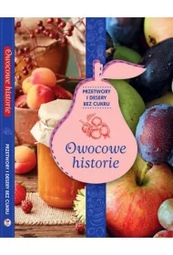 Owocowe historie przetwory i desery bez cukru