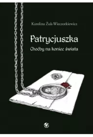 Patrycjuszka Choćby na koniec świata