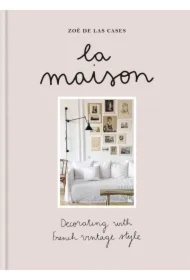 La Maison. Decorating with French vintage style wer. angielska
