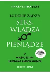Ludzkie żądze: seks, władza i pieniądze