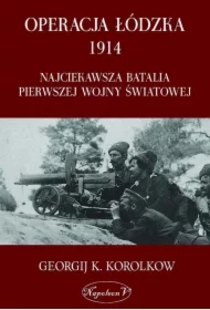 Operacja łódzka 1914. Najciekawsza batalia...