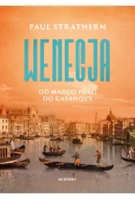 Wenecja. Od Marco Polo do Casanovy
