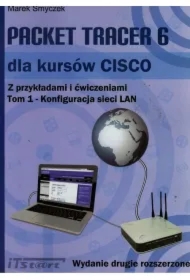 Packet Tracer 6 dla kursów CISCO z przykładami i ćwiczeniami. Tom 1