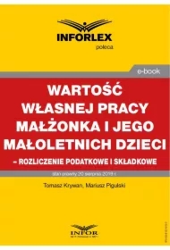Wartość własnej pracy małżonka podatnika i jego małoletnich dzieci &ndash; rozliczenie podatkowe i składkowe