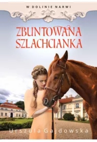 Zbuntowana szlachcianka. W dolinie Narwi. Tom 5