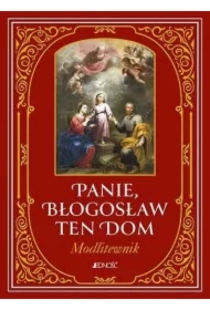 Panie, błogosław ten dom. Modlitewnik