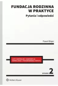 Fundacja rodzinna w praktyce. Pytania i odpowiedzi