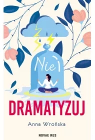 Nie dramatyzuj