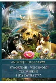 Stworzenie i wieczność. Czy w niebie będą zwierzęta?