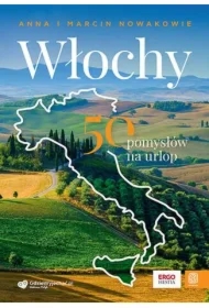 Włochy. 50 pomysłów na urlop