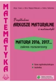 Przykładowe arkusze maturalne z matematyki. Matura 2016, 2017... Zakres rozszerzony