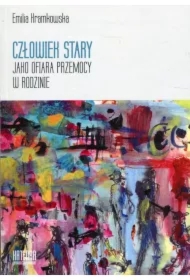 Człowiek stary jako ofiara przemocy w rodzinie