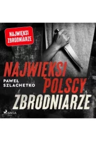 Najwięksi polscy zbrodniarze