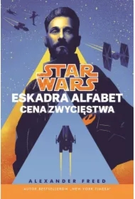 Cena zwycięstwa. Star Wars. Eskadra Alfabet. Tom 3