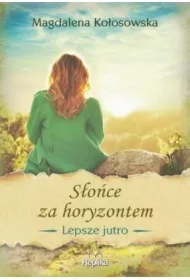 Słońce za horyzontem. Lepsze jutro. Tom 1