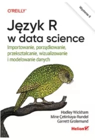 Język R w data science. Importowanie, porządkowanie, przekształcanie, wizualizowanie i modelowanie danych