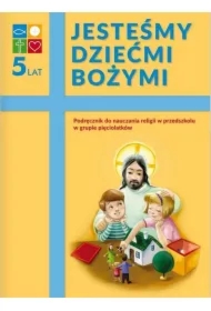 Jesteśmy dziećmi Bożymi. Podręcznik do nauczania religii w przedszkolu w grupie pięciolatków
