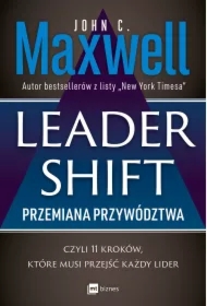 Leadershift. Przemiana przywództwa, czyli 11 kroków, które musi przejść każdy lider