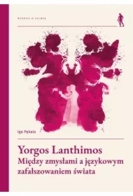 Yorgos Lanthimos. Między zmysłami a językowym...