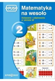 Dodawanie i odejmowanie w zakresie 20. Matematyka na wesoło. Tom 2