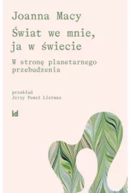 Świat we mnie, ja w świecie. W strone planetarnego przebudzenia