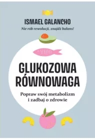 Glukozowa równowaga. Popraw swój metabolizm i zadbaj o zdrowie