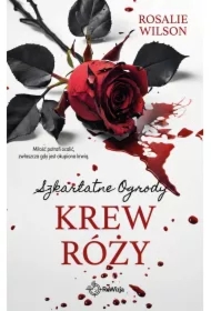 Szkarłatne Ogrody T.4 Krew róży