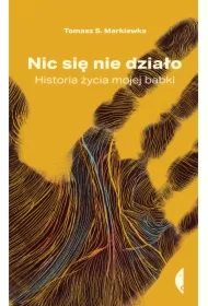 Nic się nie działo. Historia życia mojej babki