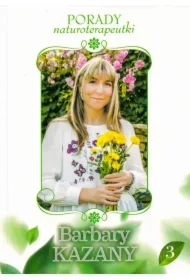 Porady naturoterapeutki Barbary Kazany. Tom 3