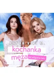 Jej wilgotne lato: kochanka męża &ndash; opowiadanie erotyczne