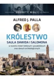 Królestwo Saula Dawida i Salomona w świetle źródeł biblijnych i pozabiblijnych oraz danych archeologicznych