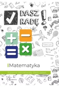 Dasz radę! Egzamin ósmoklasisty. Zbiór zadań. Matematyka
