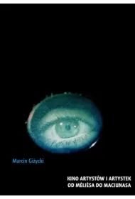 Kino artystów I artystek od meliesa do maciunasa